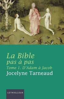 La Bible pas à pas Tome 1 - d'Adam à Jacob