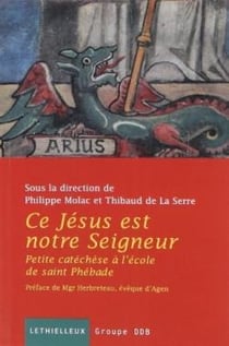 Ce Jésus est notre seigneur - petite catéchèse à l'école de saint Phébade