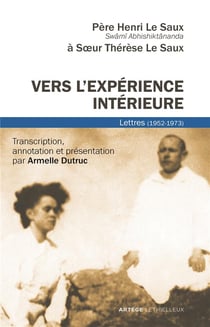 Vers l'expérience intérieure - lettres à sa soeur, soeur thérèse le saux (1952-1973)