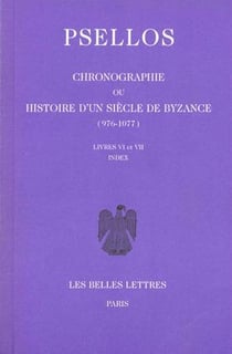 Chronographie ou Histoire d'un siècle de Byzance (976-1077). Tome II : Livres VI-VII