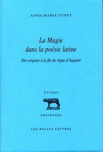La Magie dans la poésie latine : Des origines à la fin du règne d'Auguste
