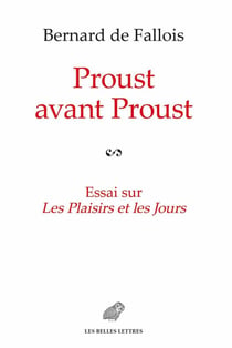 Proust avant Proust - essai sur les plaisirs et les jours