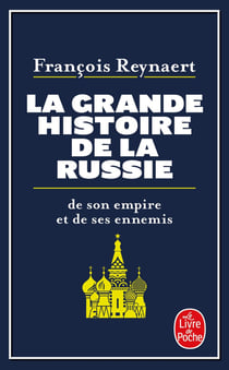 La Grande Histoire de la Russie : De son empire et de ses ennemis