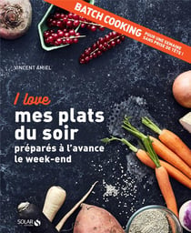 I love : mes plats du soir préparés à l'avance le week-end