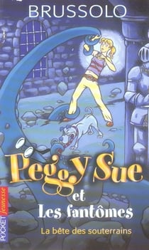 Peggy sue et les fantomes - tome 6 la bete des souterrains - vol06