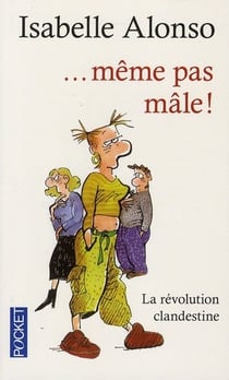 ...même pas mâle - la révolution clandestine