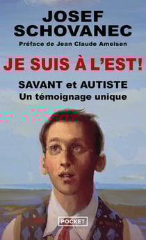 Je suis à l'Est ! savant et autiste, un témoignage unique