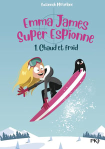 Emma James, super espionne Tome 1 : chaud et froid