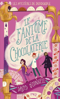 Les mystères de Dundoodle Tome 1 : le fantôme de la chocolaterie