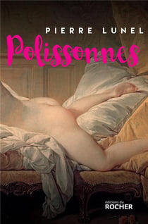 Polissonnes - les grands secrets d'alcôves de l'histoire