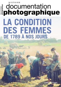 Documentation photographique n.8147 : la condition des femmes de 1789 à nos jours