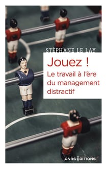 Jouez ! le travail à l'ère du management distractif