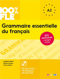 100% FLE : grammaire essentielle du français A2