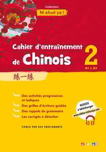 NI SHUO YA ! : cahier d'entraînement de chinois 2 - A1-A2