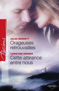 Orageuses retrouvailles - cette attirance entre nous