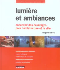 Lumière et ambiances - concevoir des éclairages pour l'architecture et la ville