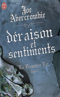 La Première Loi Tome 2 : déraison et sentiments