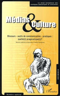 Médias et culture Numéro spécial : - Discours, outils de communication, pratiques : quelle(s) pragmatique(s) ?
