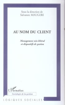 Au nom du client : Management néo-libéral et dispositifs de gestion