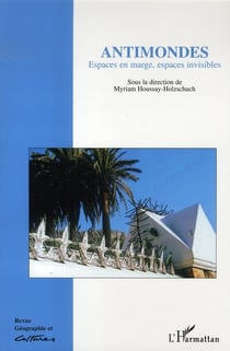 Revue géographie et cultures Tome 57 : antimondes - espaces en marge, espaces invisibles
