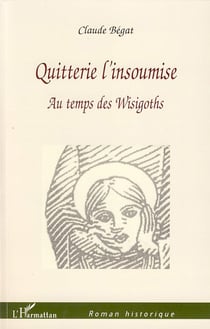 Quitterie l'insoumise - au temps de Wisigoths