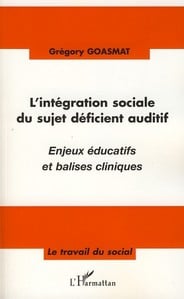 L'intégration sociale du sujet déficient auditif - enjeux éducatif et balises cliniques