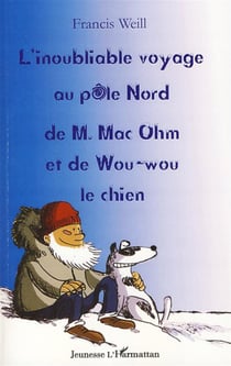 L'inoubliable voyage au pôle nord de m.mac ohm et de wou-wou le chien