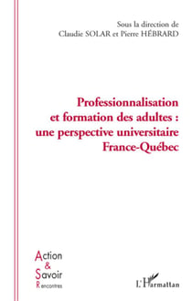 Professionnalisation et formation des adultes - une perspective universitaire France-Québec