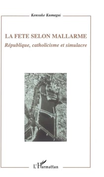 La fête selon Mallarmé - République, catholicisme et simulacre