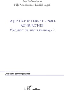 La justice internationale aujourd'hui - vraie justice ou justice à sens unique?