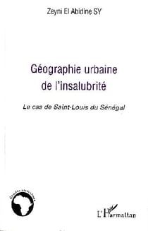 Géographie urbaine de l'insalubrité - le cas de Saint-Louis au Sénégal