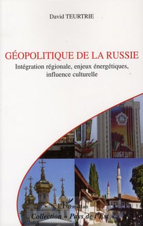 Géopolitique de la Russie - intégration régionale, enjeux énergétiques, influence culturelle