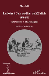 Les noirs à Cuba au debut du XX siècle 1898-1933 - marginalisation et lutte pour l'égalité