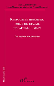 Ressources humaines, force de travail et capital humain - des notions aux pratiques