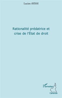 Rationalité prédatrice et crise de l'etat de droit