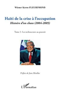 Haïti de la crise à l'occupation, histoire d'un chaos (2004-2005) Tome 2 - les technocrates au pouvoir