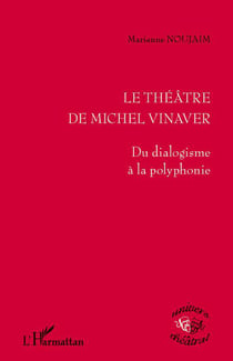 Le théâtre de Michel Vinaver - du dialogisme à la polyphonie