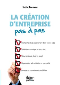 La création d'entreprise pas à pas