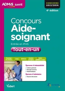 Concours aide soignant ifas - tout-en-un - 2013-2014 (4e édition)