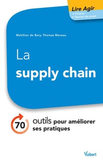 La supply chain - 70 outils pour améliorer ses pratiques et satisfaire ses clients