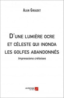 D'une lumière ocre et céleste qui inonda les golfes abandonnés - impressions crétoises