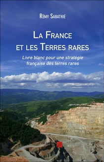 La France et les terres rares - livre blanc pour une stratégie française des terres rares