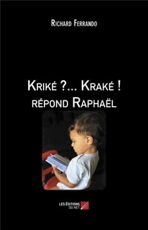 Kriké ?... Kraké ! répond Raphaël
