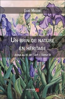 Un brin de nature en héritage : Anna au fil de l'Art - Tome III
