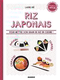 Riz japonais - pour mettre son grain de riz en cuisine !