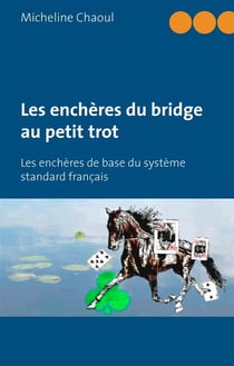 Les enchères du bridge au petit trot - les enchères de base du système standard français