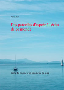 Des parcelles d'espoir à l'écho de ce monde - texte du poème d'un kilomètre de long