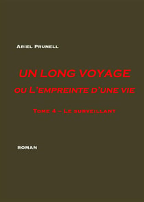 Un long voyage ou l'empreinte d'une vie Tome 4 -  le surveillant