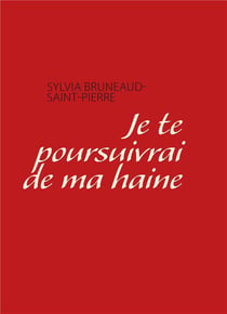 Je te pousuivrai de ma haine