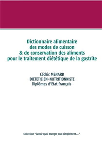 Dictionnaire des modes de cuisson et de conservation des aliments pour le traitement diététique de la gastrite